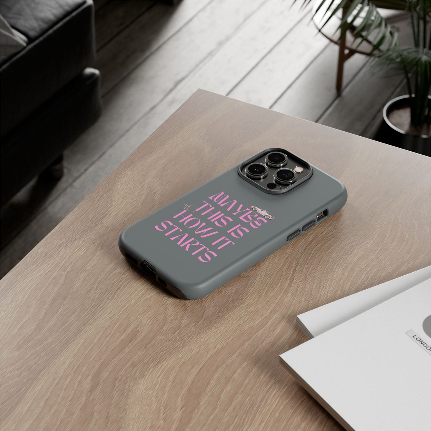 Motivational Phone Case - 'Maybe This Is How It Starts'