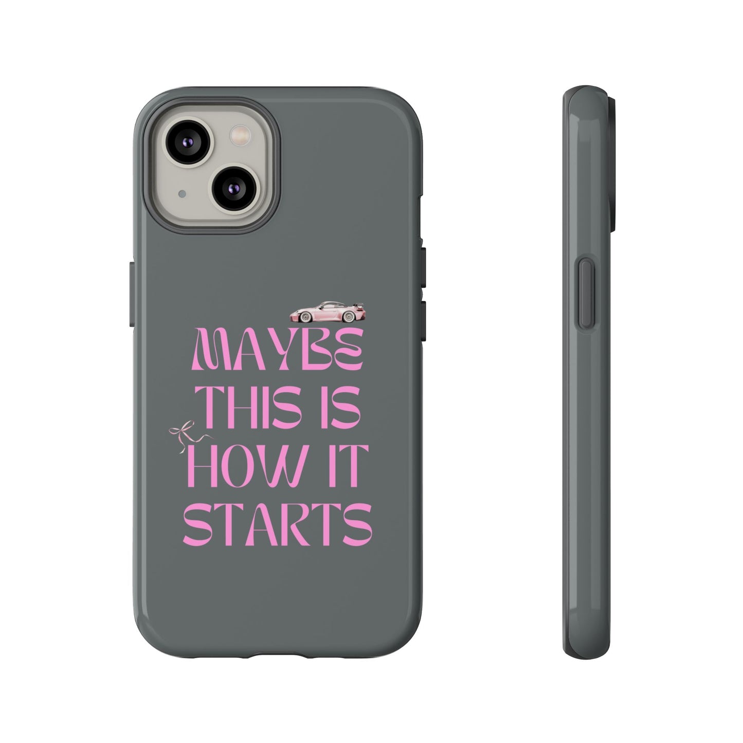 Motivational Phone Case - 'Maybe This Is How It Starts'