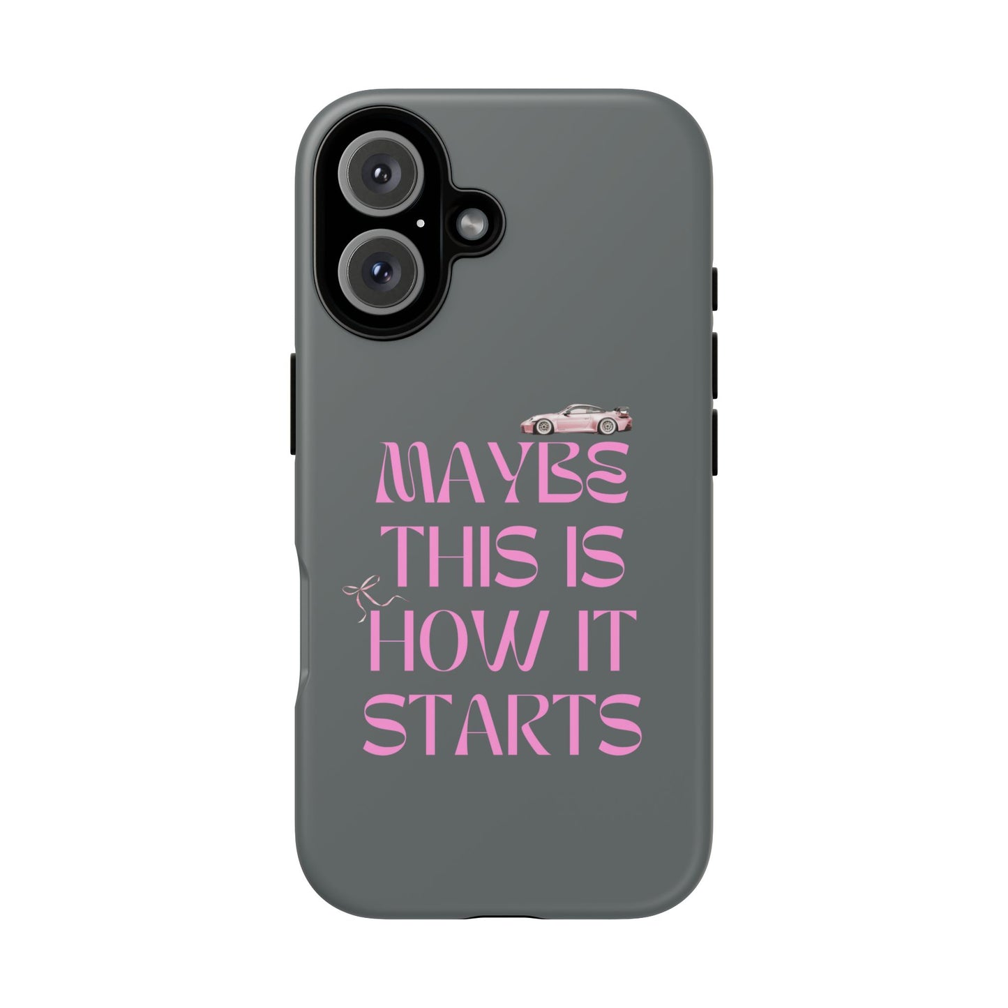 Motivational Phone Case - 'Maybe This Is How It Starts'