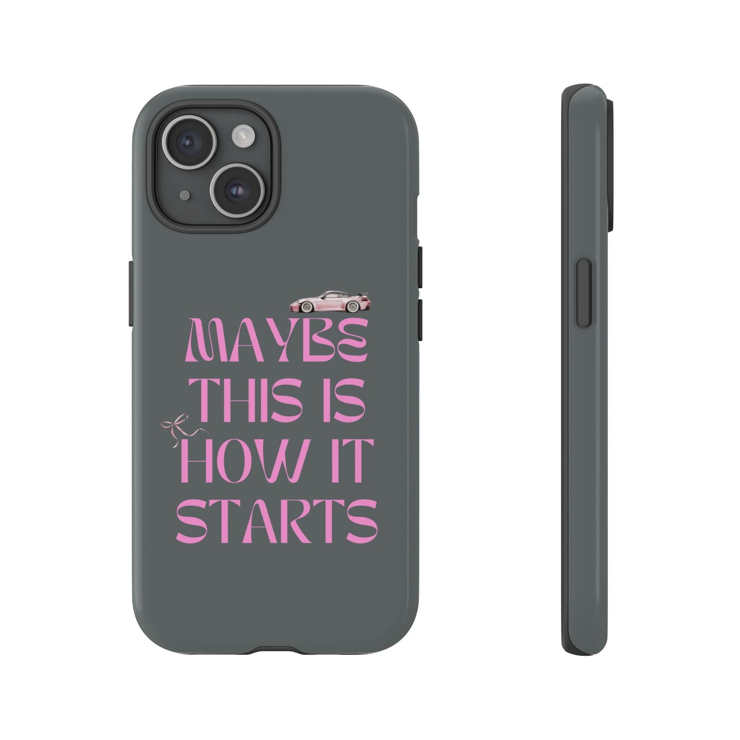 Motivational Phone Case - 'Maybe This Is How It Starts'