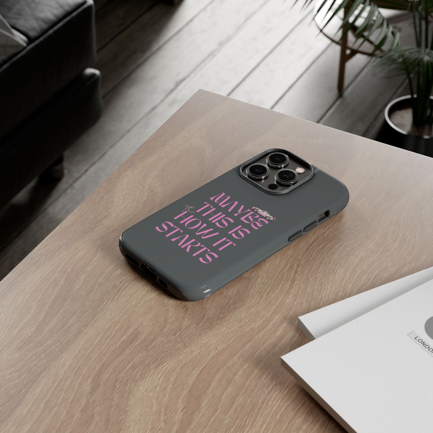 Motivational Phone Case - 'Maybe This Is How It Starts'