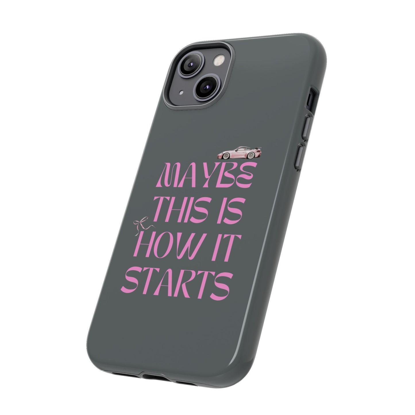 Motivational Phone Case - 'Maybe This Is How It Starts'