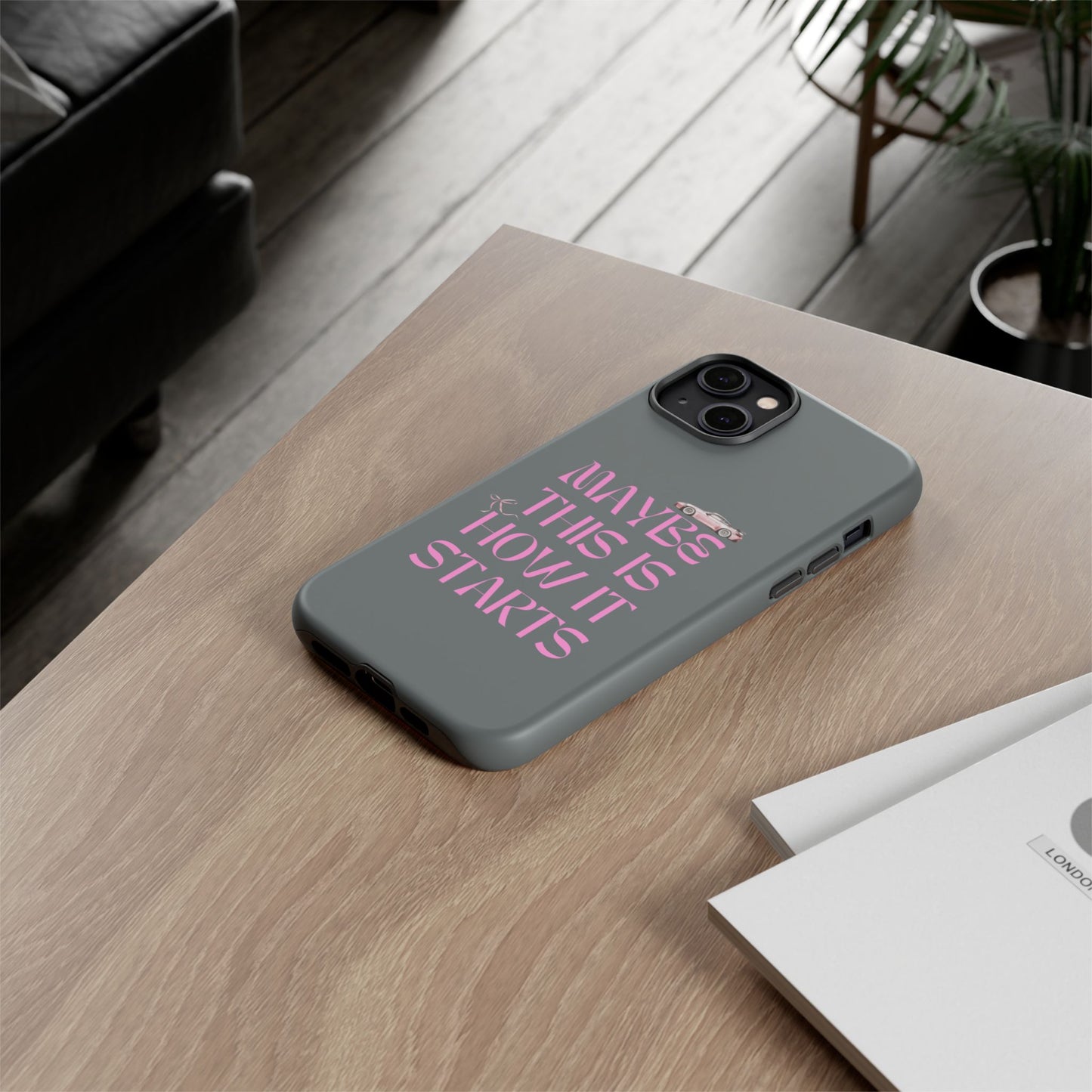 Motivational Phone Case - 'Maybe This Is How It Starts'