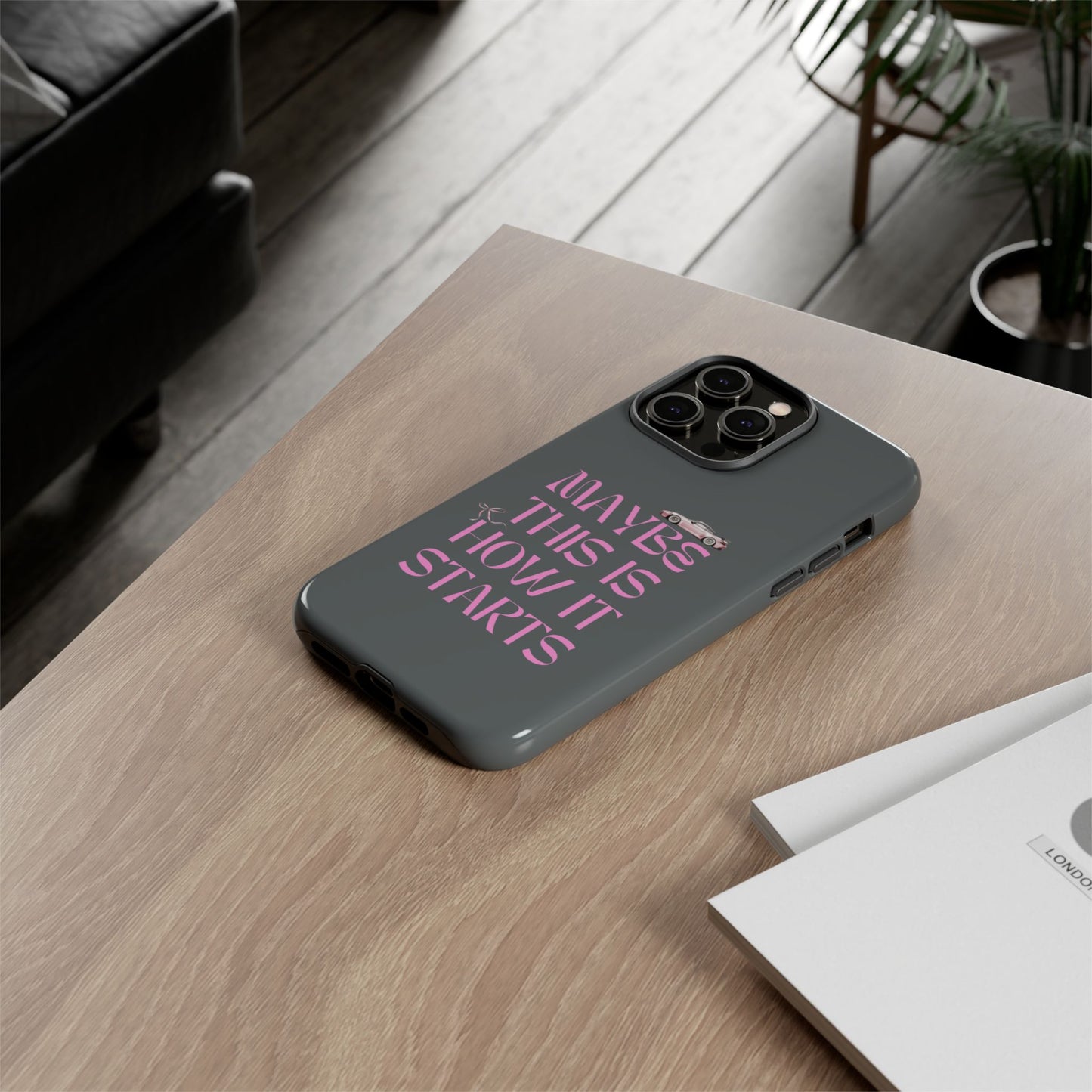 Motivational Phone Case - 'Maybe This Is How It Starts'