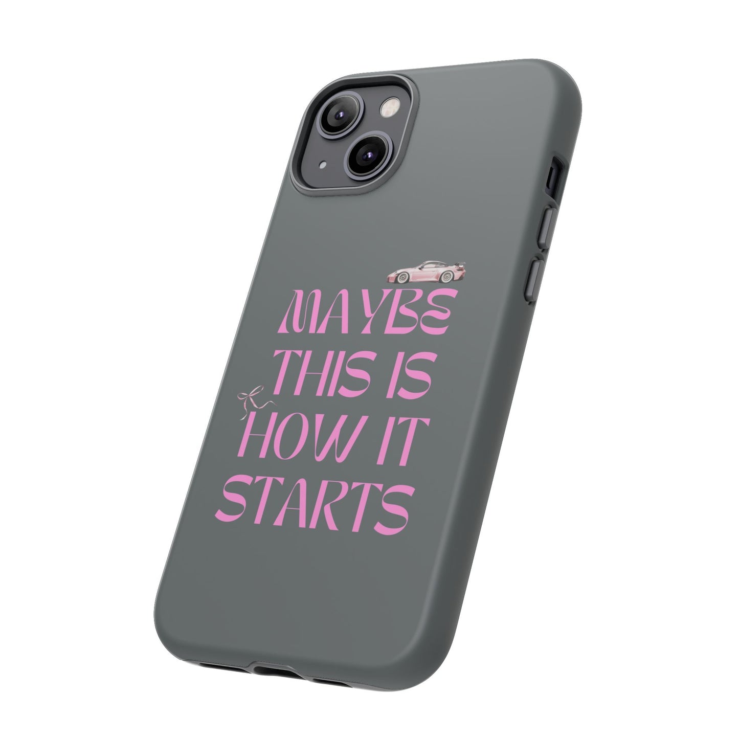 Motivational Phone Case - 'Maybe This Is How It Starts'