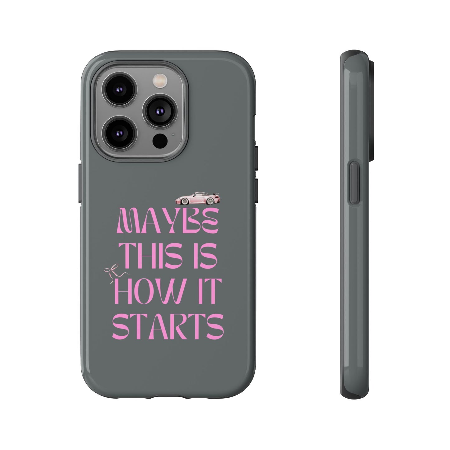 Motivational Phone Case - 'Maybe This Is How It Starts'