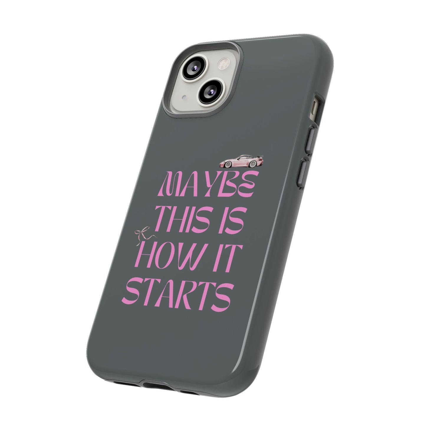 Motivational Phone Case - 'Maybe This Is How It Starts'