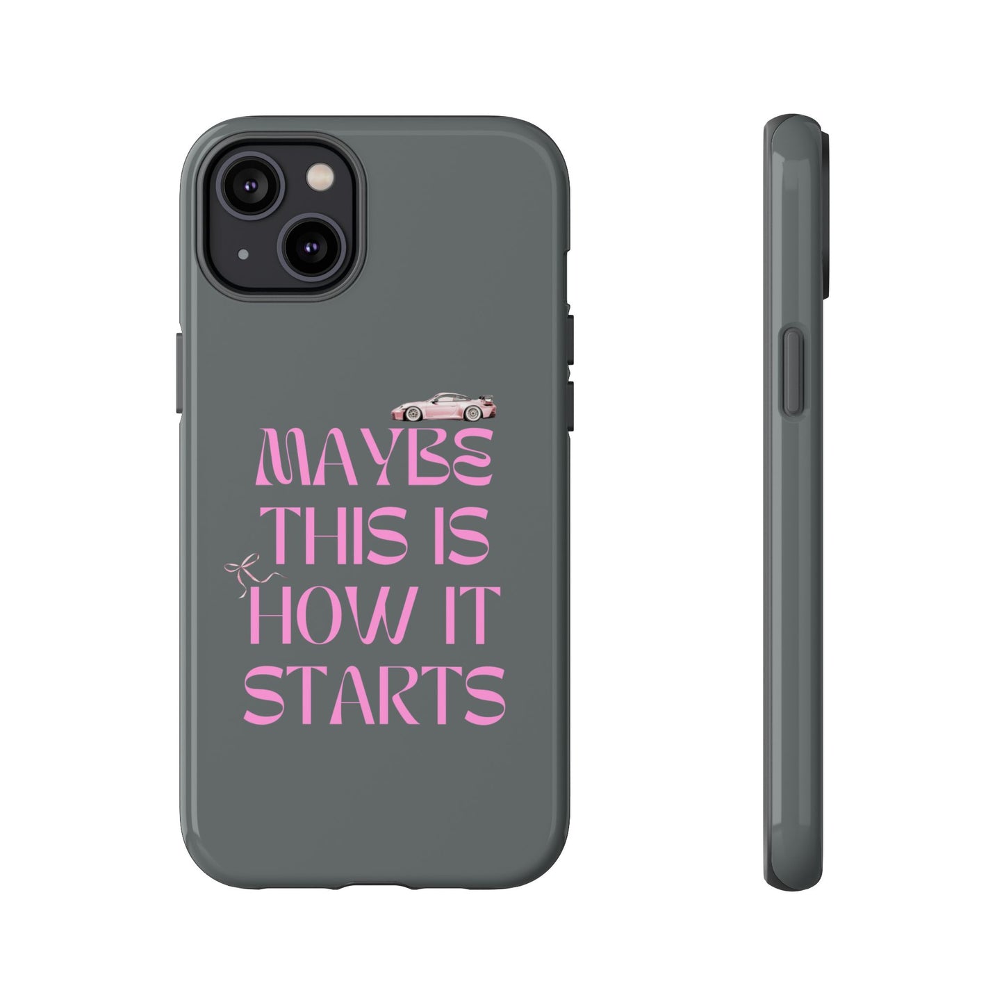 Motivational Phone Case - 'Maybe This Is How It Starts'