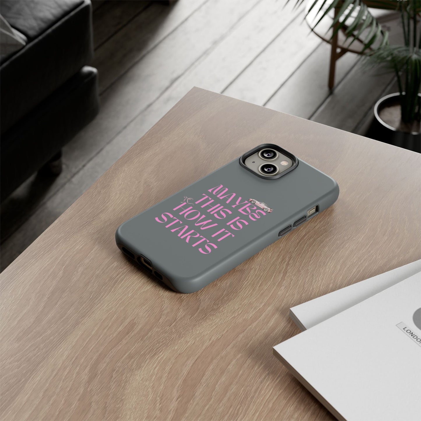 Motivational Phone Case - 'Maybe This Is How It Starts'