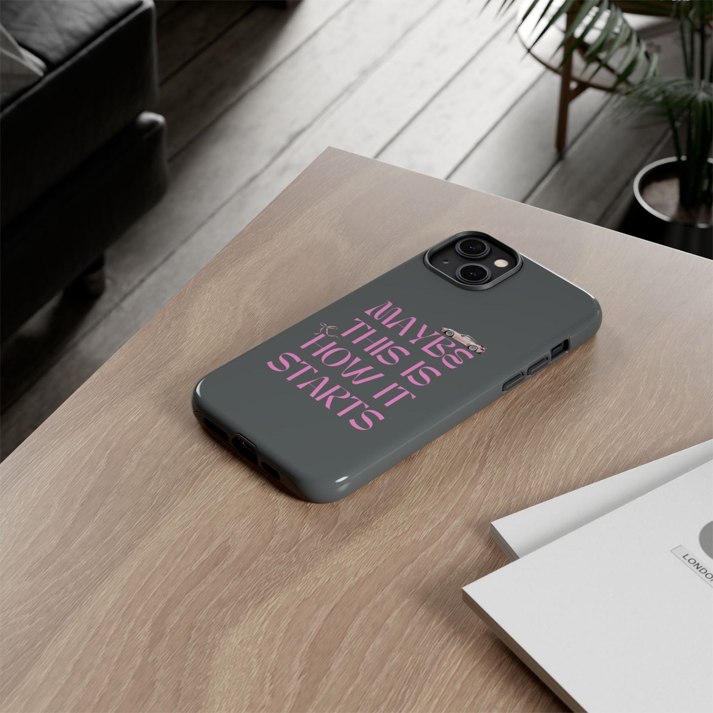 Motivational Phone Case - 'Maybe This Is How It Starts'