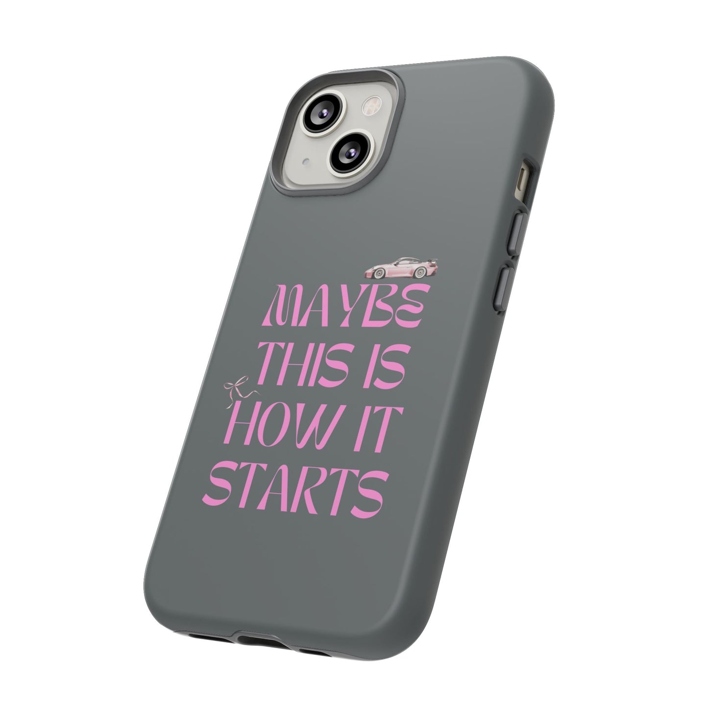Motivational Phone Case - 'Maybe This Is How It Starts'