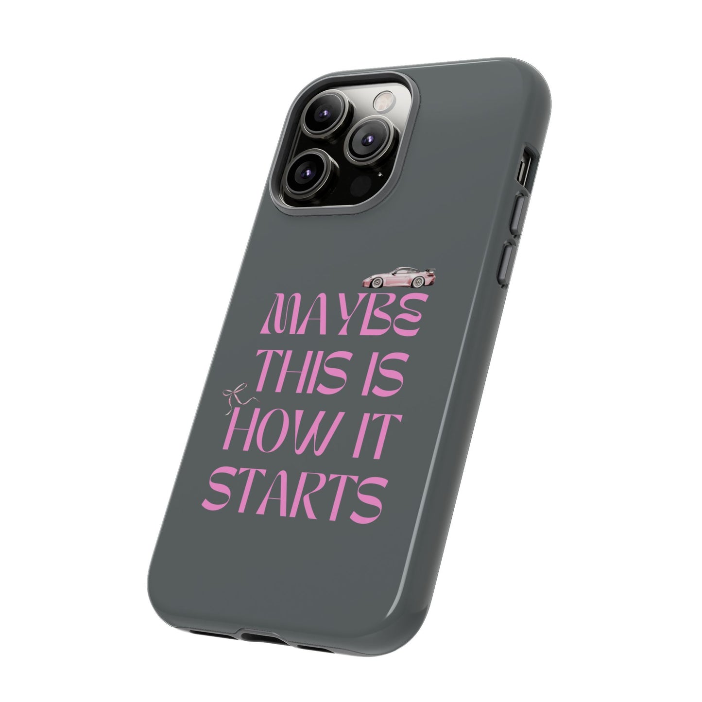 Motivational Phone Case - 'Maybe This Is How It Starts'