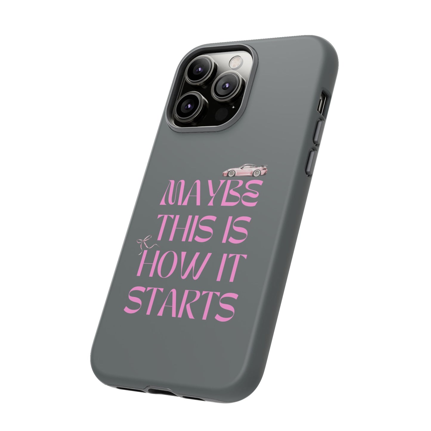 Motivational Phone Case - 'Maybe This Is How It Starts'