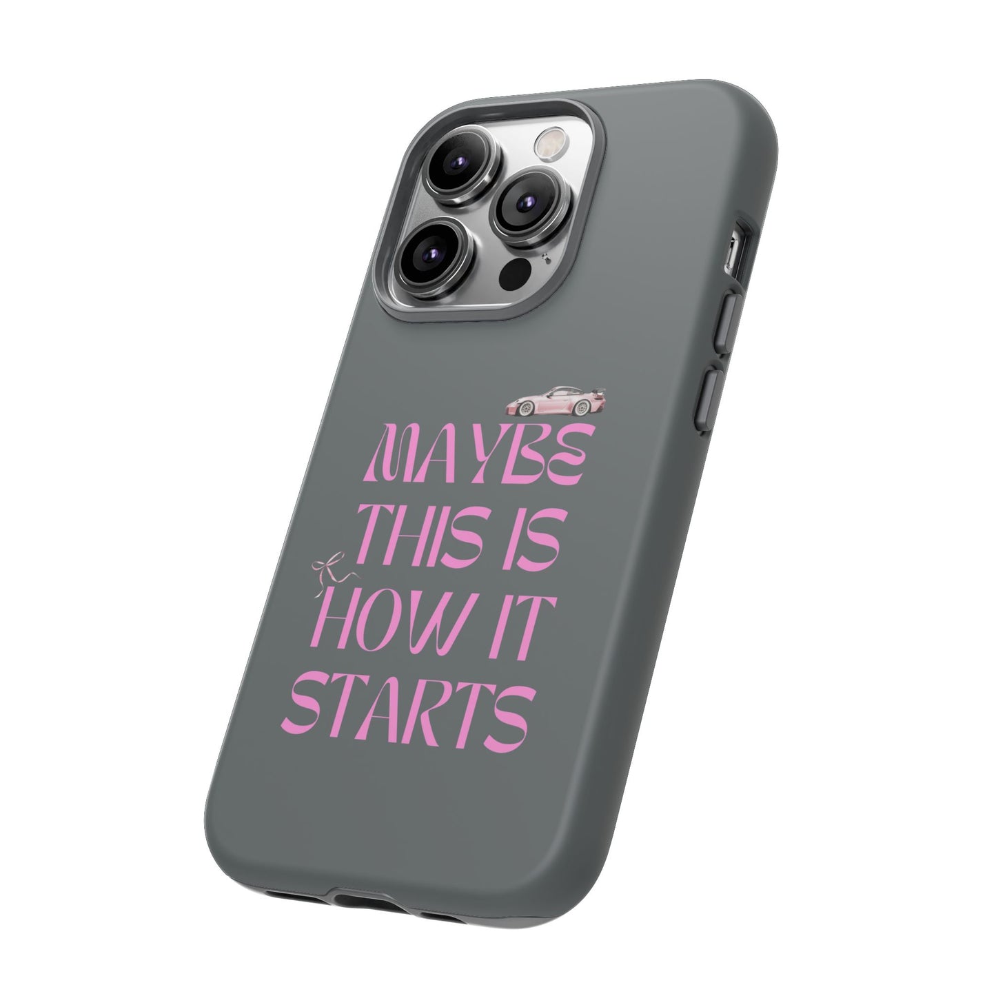 Motivational Phone Case - 'Maybe This Is How It Starts'