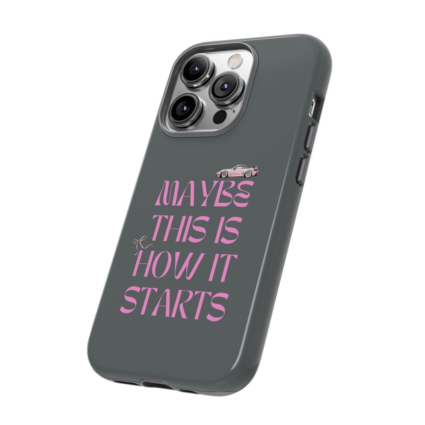 Motivational Phone Case - 'Maybe This Is How It Starts'