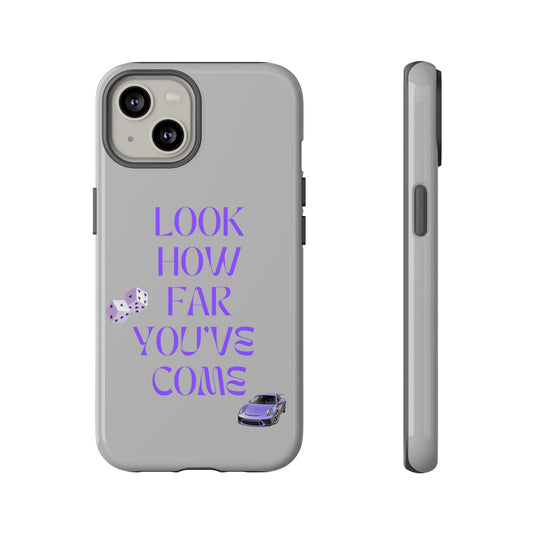 Motivational Phone Case - 'Look How Far You've Come'