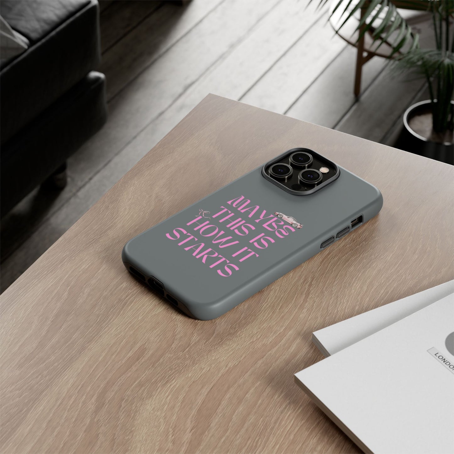 Motivational Phone Case - 'Maybe This Is How It Starts'